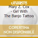 Mary Z. Cox - Girl With The Banjo Tattoo cd