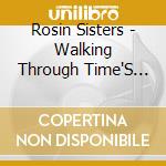 Rosin Sisters - Walking Through Time'S Door cd