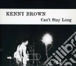 Kenny Brown - Can't Stay Long cd