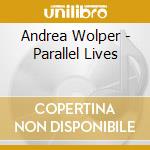 Andrea Wolper - Parallel Lives cd