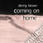 Denny Brown - Coming On Home cd
