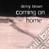 Denny Brown - Coming On Home cd