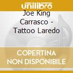 Joe King Carrasco - Tattoo Laredo cd