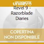 Revel 9 - Razorblade Diaries cd