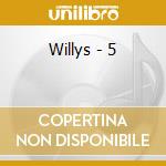 Willys - 5 cd