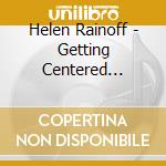 Helen Rainoff - Getting Centered Guided Meditations cd musicale di Helen Rainoff