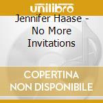 Jennifer Haase - No More Invitations cd
