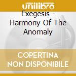 Exegesis - Harmony Of The Anomaly cd