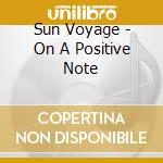 Sun Voyage - On A Positive Note cd