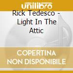 Rick Tedesco - Light In The Attic cd musicale di Rick Tedesco
