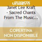 Janet Lee Kraft - Sacred Chants From The Music Angels (2 Cd) cd musicale di Janet Lee Kraft
