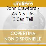 John Crawford - As Near As I Can Tell cd