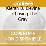 Kieran B. Devine - Chasing The Gray cd