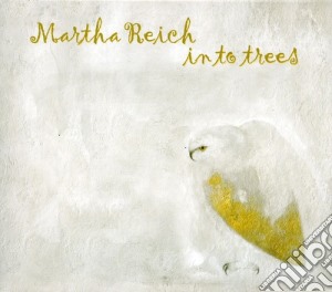 Martha Reich - In To Trees cd musicale di Martha Reich