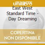 East West Standard Time - Day Dreaming cd musicale di East West Standard Time