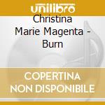 Christina Marie Magenta - Burn cd musicale di Christina Marie Magenta