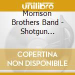 Morrison Brothers Band - Shotgun Silhouette cd musicale di Morrison Brothers Band