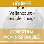 Marc Vaillancourt - Simple Things cd