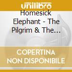 Homesick Elephant - The Pilgrim & The Pen cd