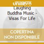 Laughing Buddha Music - Visas For Life cd