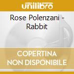 Rose Polenzani - Rabbit cd musicale di Rose Polenzani
