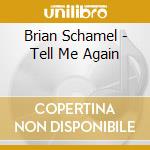 Brian Schamel - Tell Me Again cd