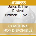 Julius & The Revival Pittman - Live Tonite cd musicale di Julius & The Revival Pittman