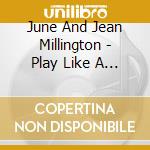 June And Jean Millington - Play Like A Girl cd