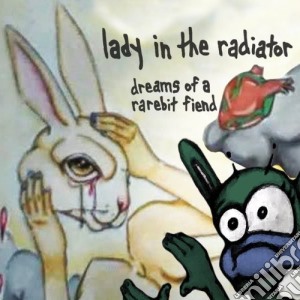 Lady In The Radiator - Dreams Of A Rarebit Fiend cd musicale di Lady In The Radiator