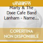 Marty & The Dixie Cafe Band Lanham - Name Our Daughter Tennessee cd