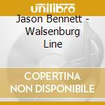 Jason Bennett - Walsenburg Line cd musicale di Jason Bennett