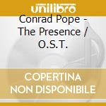 Conrad Pope - The Presence / O.S.T.