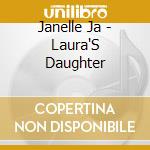 Janelle Ja - Laura'S Daughter cd