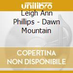 Leigh Ann Phillips - Dawn Mountain cd