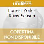 Forrest York - Rainy Season cd musicale di Forrest York