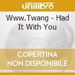 Www.Twang - Had It With You cd