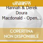 Hannah & Derek Doura Macdonald - Open To Interpretation cd musicale di Hannah & Derek Doura Macdonald