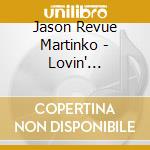 Jason Revue Martinko - Lovin' Dangerously cd