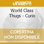 World Class Thugs - Curio cd