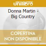 Donna Martin - Big Country cd musicale di Donna Martin