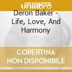 Deron Baker - Life, Love, And Harmony cd