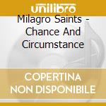 Milagro Saints - Chance And Circumstance cd