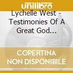 Lychelle West - Testimonies Of A Great God Chapters 1-10 cd