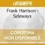 Frank Harrison - Sideways cd