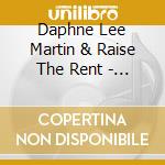 Daphne Lee Martin & Raise The Rent - Dig & Be Dug cd musicale di Daphne Lee Martin & Raise The Rent