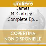 James McCartney - Complete Ep Collection (2 Cd) cd musicale di James mccartney (2 c