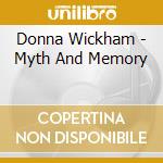 Donna Wickham - Myth And Memory cd musicale di Donna Wickham