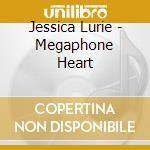 Jessica Lurie - Megaphone Heart cd musicale di Jessica Lurie