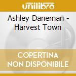 Ashley Daneman - Harvest Town