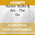 Hunter Wolfe & Are - The Go cd